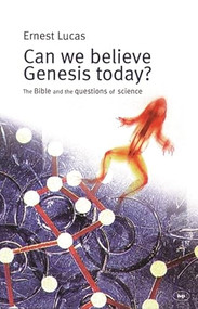 Can we believe Genesis today? (The Bible And The Questions Of Science) by Ernest C Lucas, 9781844741205