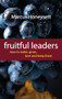 Fruitful Leaders (How To Make, Grow, Love And Keep Them) by Marcus Honeysett, 9781844745449