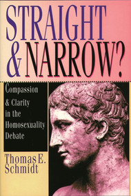 Straight & narrow? (Compassion And Clarity In The Homosexuality Debate) by Thomas E Schmidt, 9780851111575