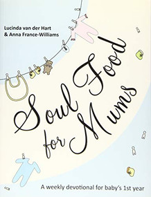 Soul Food for Mums (An Ideal Devotional For Baby'S 1St Year) by Lucinda van der Hart, Anna France-Williams, 9781844745210