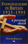 Evangelicalism in Britain 1935-1995 (A Personal Sketch) by Oliver Barclay, 9780851111896