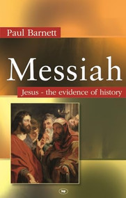 Messiah (Jesus - The Evidence Of History) by Paul Barnett, 9781844743520