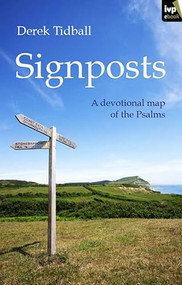 Signposts (A Devotional Map Of The Psalms) by Derek Tidball, 9781844743735