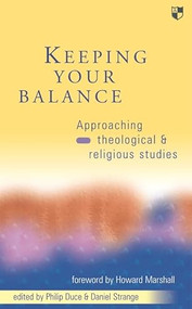 Keeping your balance (Approaching Theological And Religious Studies) by Philip Duce, Daniel Strange, 9780851114828