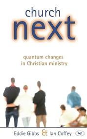 Church Next (Quantum Changes In Christian Ministry) by Eddie Gibbs, Ian Coffey, 9780851115443