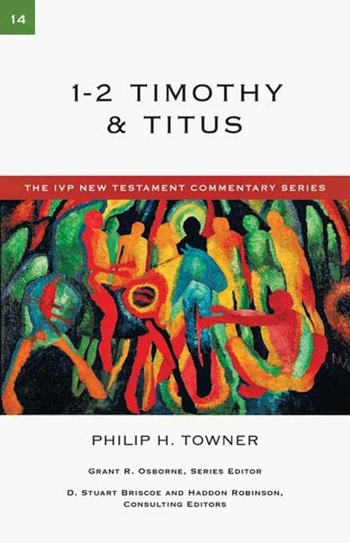 1 & 2 Timothy & Titus by Philip H Towner, 9781844744640