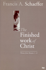 The Finished Work of Christ (Themes from Romans 1-8) by Francis Schaeffer, 9781783593927