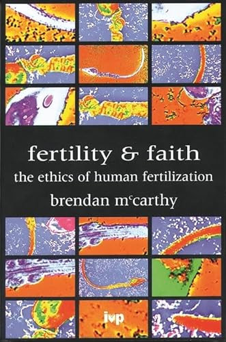Fertility and faith (The Ethics Of Human Fertilization) by Brendan McCarthy, 9780851111803