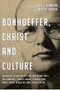 Bonhoeffer, Christ and Culture by Keith L Johnson, Timothy Larsen, 9781844746279