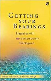 Getting Your Bearings (Engaging With Contemporary Theologians) by Philip Duce, Daniel Strange, 9780851112879