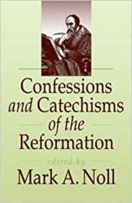 Confessions And Catechisms Of The Reformation by M Noll, 9780851114217