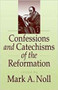 Confessions And Catechisms Of The Reformation by M Noll, 9780851114217