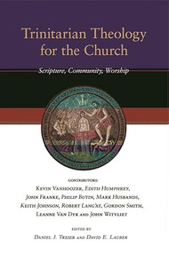 Trinitarian Theology for the Church (Scripture, Community, Worship) by Daniel J Trier, David Lauber, 9781844743803