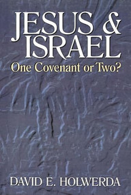 Jesus & Israel (One Covenant Or Two?) by D Holwerda, 9780851114392