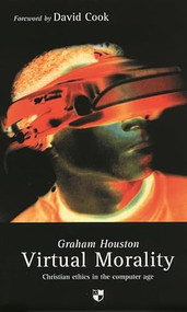 Virtual morality (Christian Ethics In The Computer Age) by G Houston, 9780851114613