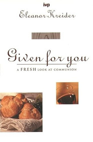 Given for you (Communion Past And Present) by E Kreider, 9780851115825