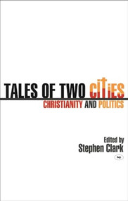 Tales of two cities (Christianity And Politics) by Stephen Clark, 9781844740963