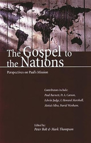 The Gospel to the nations (Perspectives On Paul'S Mission) by P Bolt, M Thompson, 9780851114682