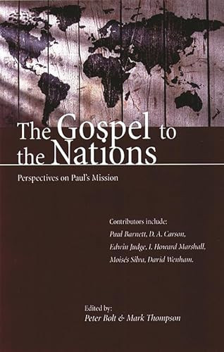 The Gospel to the nations (Perspectives On Paul'S Mission) by P Bolt, M Thompson, 9780851114682