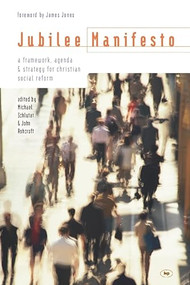 Jubilee Manifesto (A Framework, Agenda And Strategy For Christian Social Reform) by Michael Schluter, John Ashcroft, 9781844740741