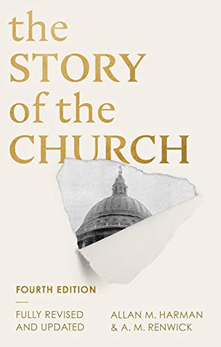The Story of the Church (4th edition) by Allan M. Harman, A.M. Renwick, 9781789742060