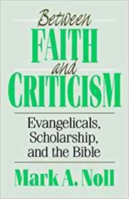 Between Faith and Criticism by M Noll, 9780851114255