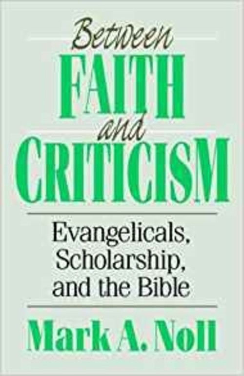 Between Faith and Criticism by M Noll, 9780851114255