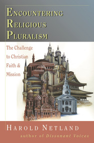 Encountering religious pluralism (The Challenge To Christian Faith And Mission) by Harold Netland, 9780851114880