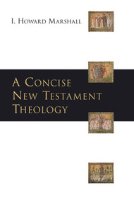 A Concise New Testament theology by Howard Marshall, 9781844742899