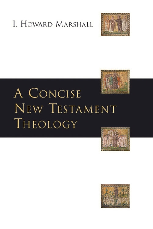 A Concise New Testament theology by Howard Marshall, 9781844742899
