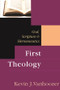 First Theology (God, Scripture And Hermeneutics) by Kevin J Vanhoozer, 9780851112671