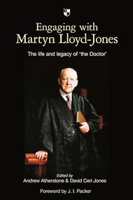 Engaging with Martyn Lloyd-Jones (The Life And Legacy Of 'The Doctor') by Andrew Atherstone, 9781844745531