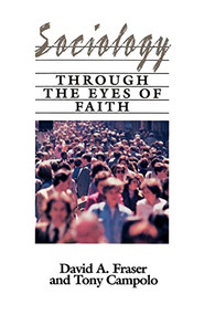 Sociology Through The Eyes of Faith - 9780851114309 by David A Fraser, Tony Campolo, 9780851114309