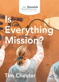 Is Everything Mission? by Tim Chester, 9781789741087