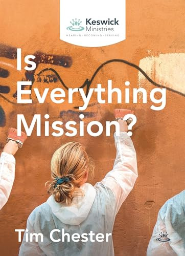 Is Everything Mission? by Tim Chester, 9781789741087