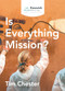 Is Everything Mission? by Tim Chester, 9781789741087