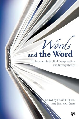 Words and the Word (Explorations In Biblical Interpretation And Literary Theory) by David G Firth, Jamie A Grant, 9781844742882