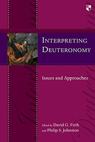 Interpreting Deuteronomy (Issues And Approaches) by David G Firth, Philip S Johnston, 9781844745975