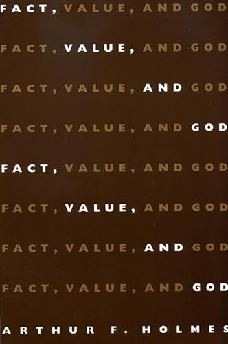 Fact, Value and God by Arthur F Holmes, 9780851114569