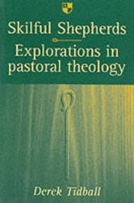 Skilful shepherds (Explorations In Pastoral Theology) by Derek Tidball, 9780851114545
