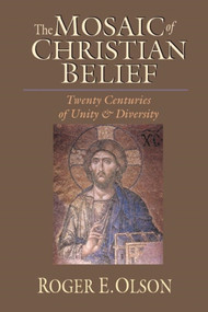 The Mosaic of Christian belief (Twenty Centuries Of Unity & Diversity) by Roger E Olson, 9780851117829