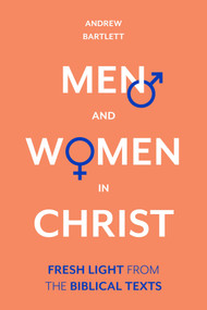 Men and Women in Christ (Fresh Light From The Biblical Texts) by Andrew Bartlett, 9781783599172