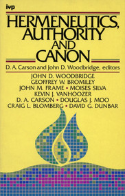 Hermeneutics, Authority and Canon by D A Carson, John Woodbridge, 9780851115726