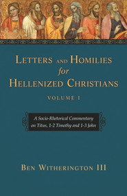 Letters and Homilies for Hellenized Christians vol 1 by Ben Witherington III, 9781783593033