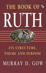 Book of Ruth (Its Structure, Theme And Purpose) by Murray D Gow, 9780851117652