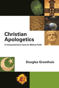Christian Apologetics (A Comprehensive Case For Biblical Faith) by D R Groothuis, 9781844745395