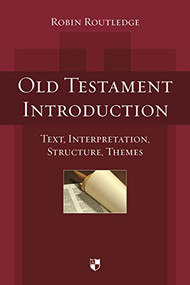 Old Testament Introduction (Text, Interpretation, Structure, Themes) by Robin Routledge, 9781783594290