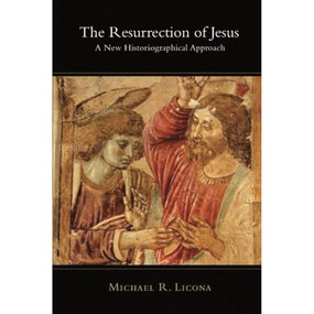 The Resurrection of Jesus (A New Historiographical Approach) by Michael R Licona, 9781844744855