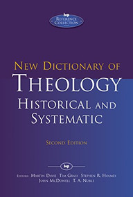 New Dictionary of Theology: Historical and Systematic (Second Edition) by Tim Grass, 9781783593965