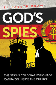 God's Spies (The Stasi's Cold War espionage campaign inside the Church) - 9780745980089 by Elisabeth Braw